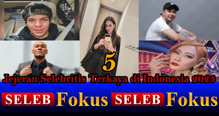 5 Jejeran Selebritis Terkaya di Indonesia 2023