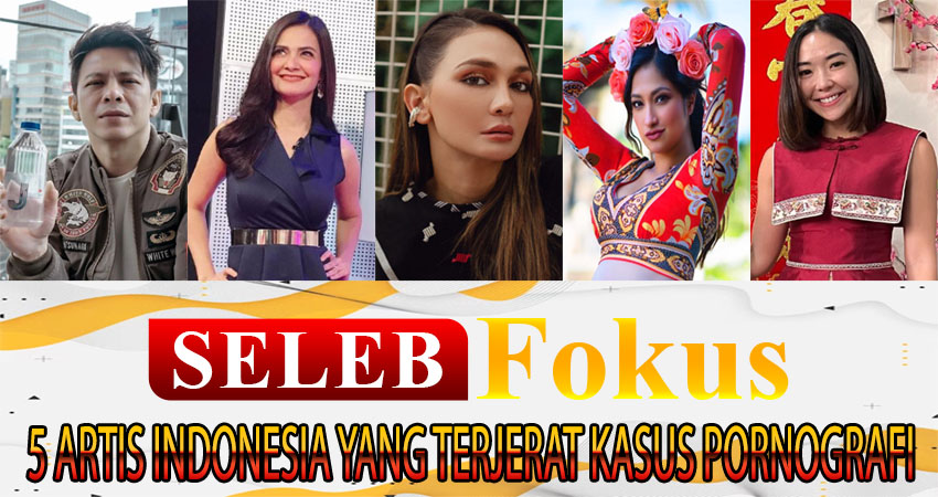 5 Artis Terkenal Indonesia yang Terjerat Kasus Pornografi