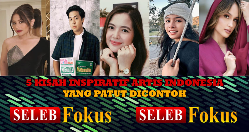 5 Kisah Inspiratif Artis Indonesia Yang Patut Di Contoh