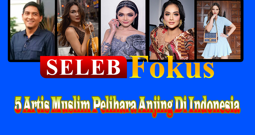 5 Artis Muslim Pelihara Anjing Di Indonesia