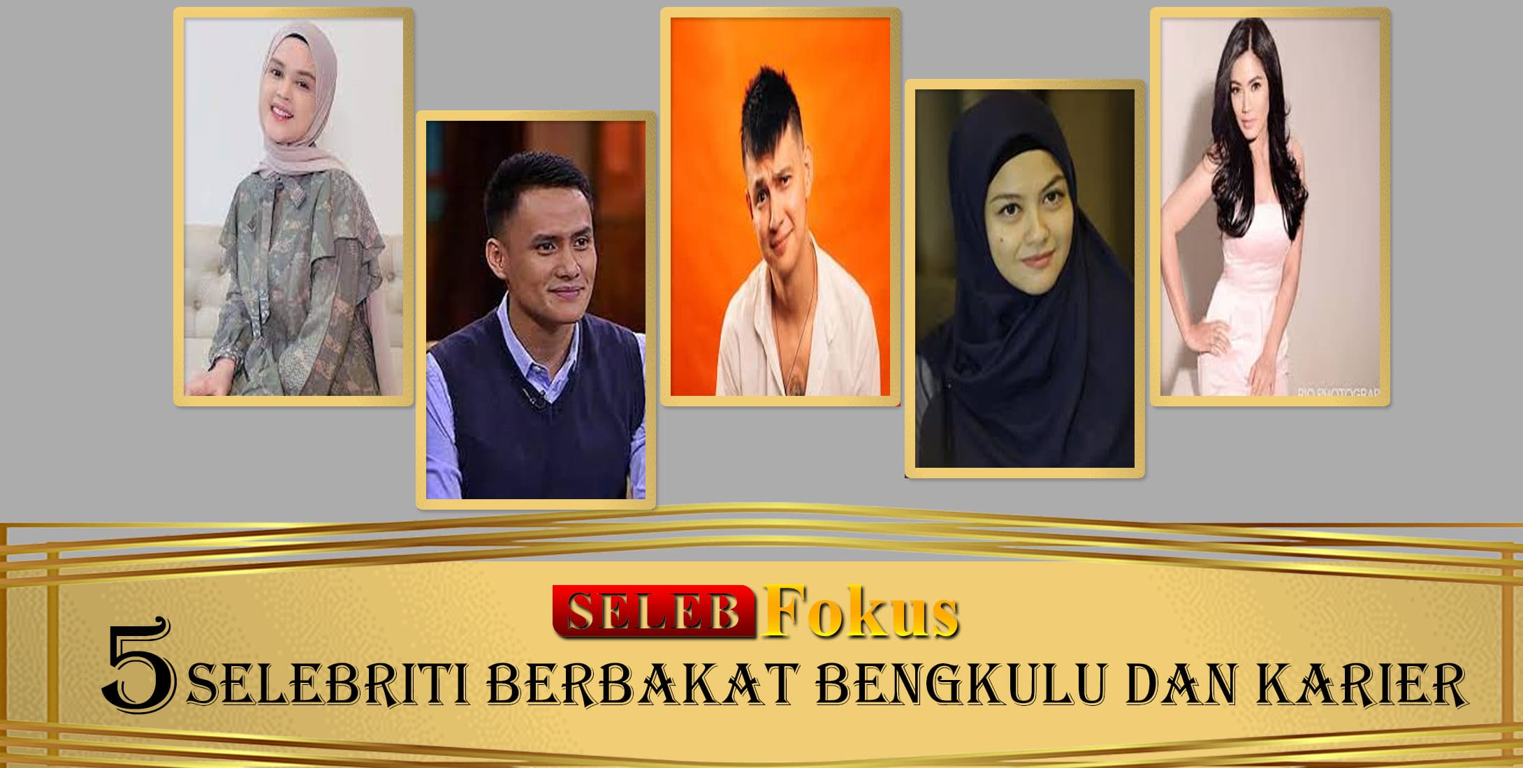 5 Selebriti Berbakat Bengkulu Dan Karier