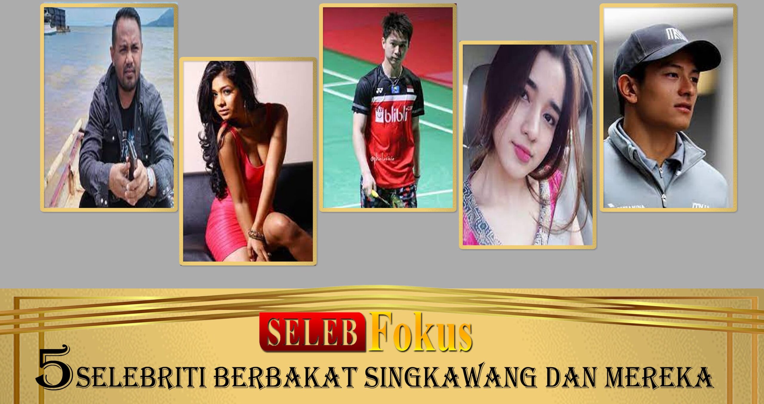 5 Selebriti Berbakat Singkawang dan Mereka