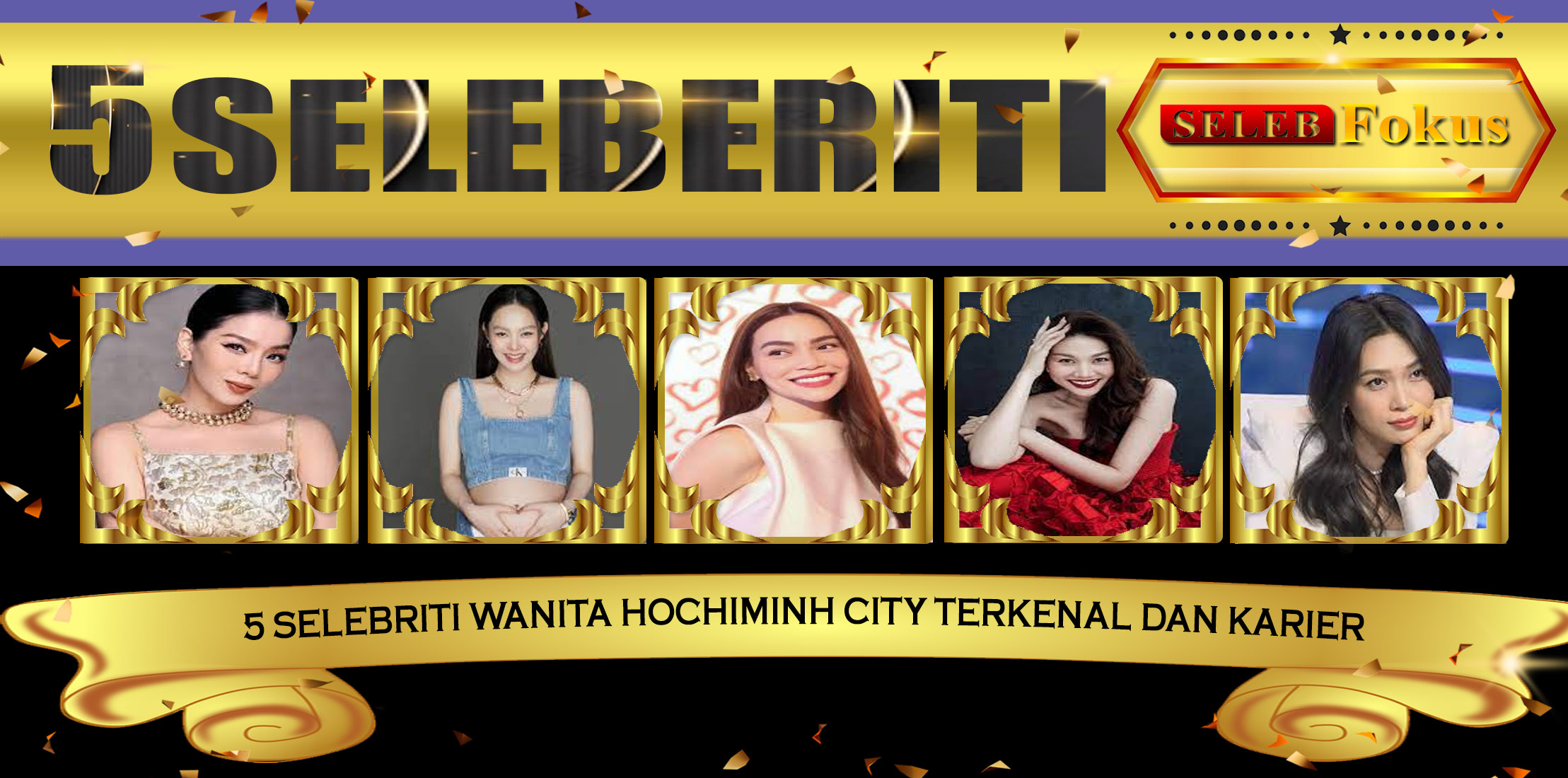 5 Selebriti Wanita HoChiMinh City Terkenal dan karier