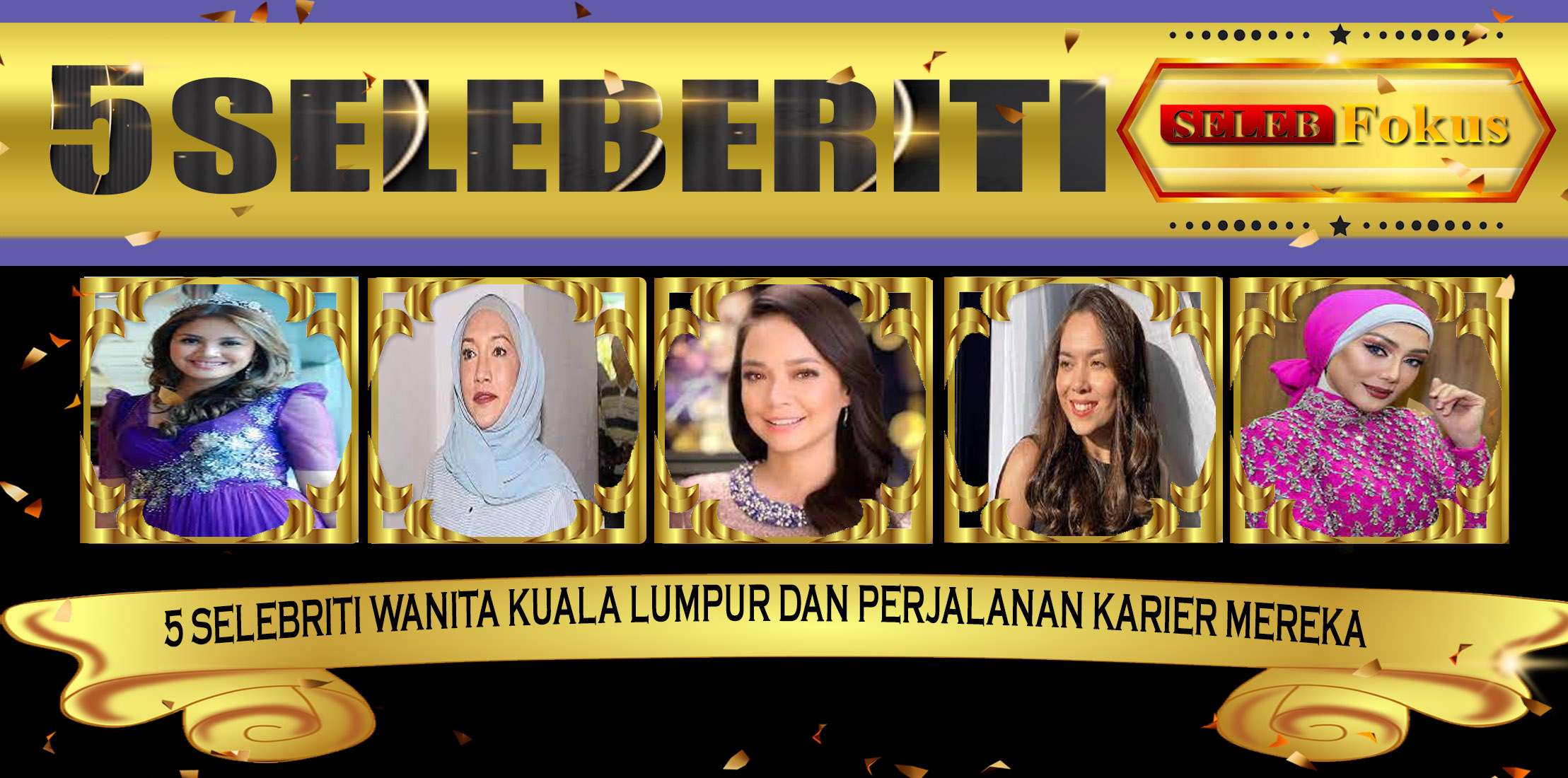 5 Selebriti Wanita KualaLumpur dan Perjalanan Karier Mereka