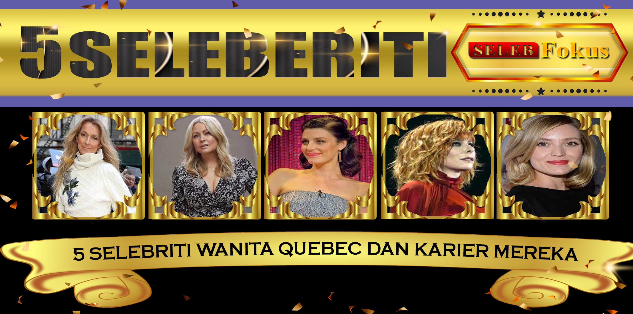 5 Selebriti Wanita Quebec dan Karier Mereka