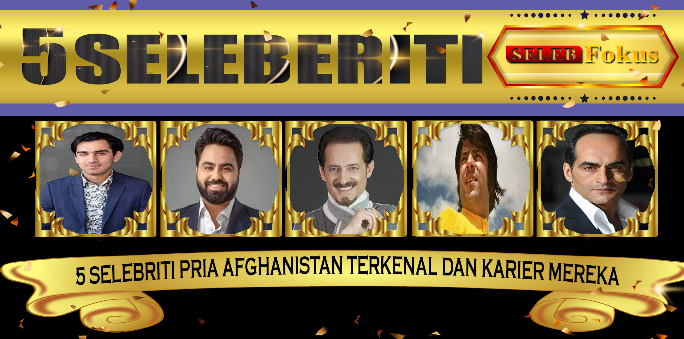 5 Selebriti Pria Afghanistan Terkenal dan Karier Mereka