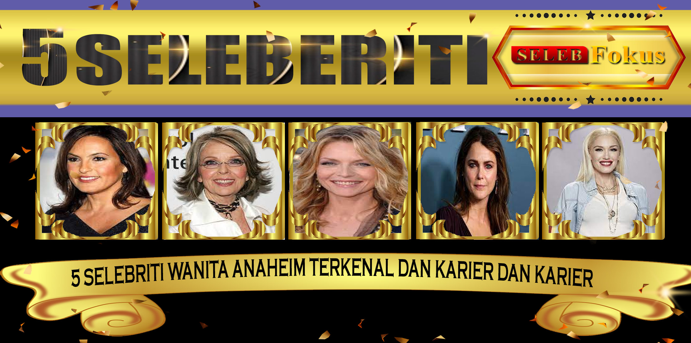 5 Selebriti Wanita Anaheim Terkenal Dan Karier dan Karier