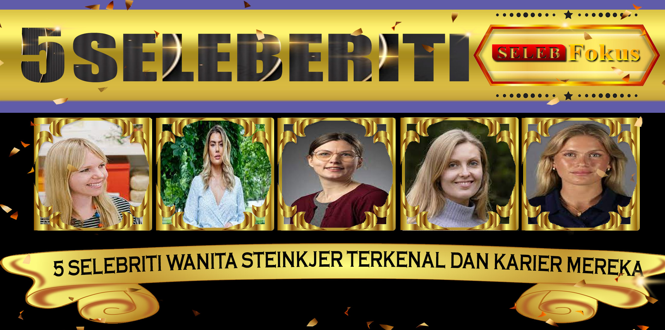 5 Selebriti Wanita Steinkjer Terkenal dan Karier Mereka