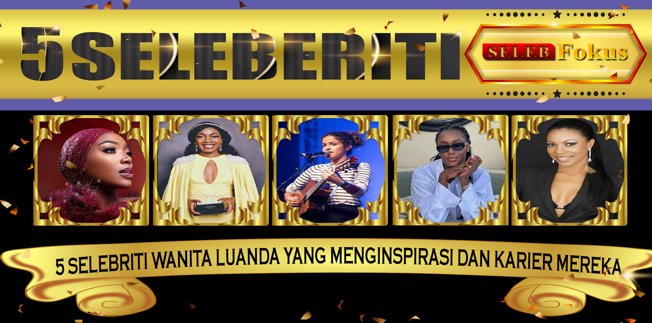 5 Selebriti Wanita Luanda yang Menginspirasi dan Karier Mereka