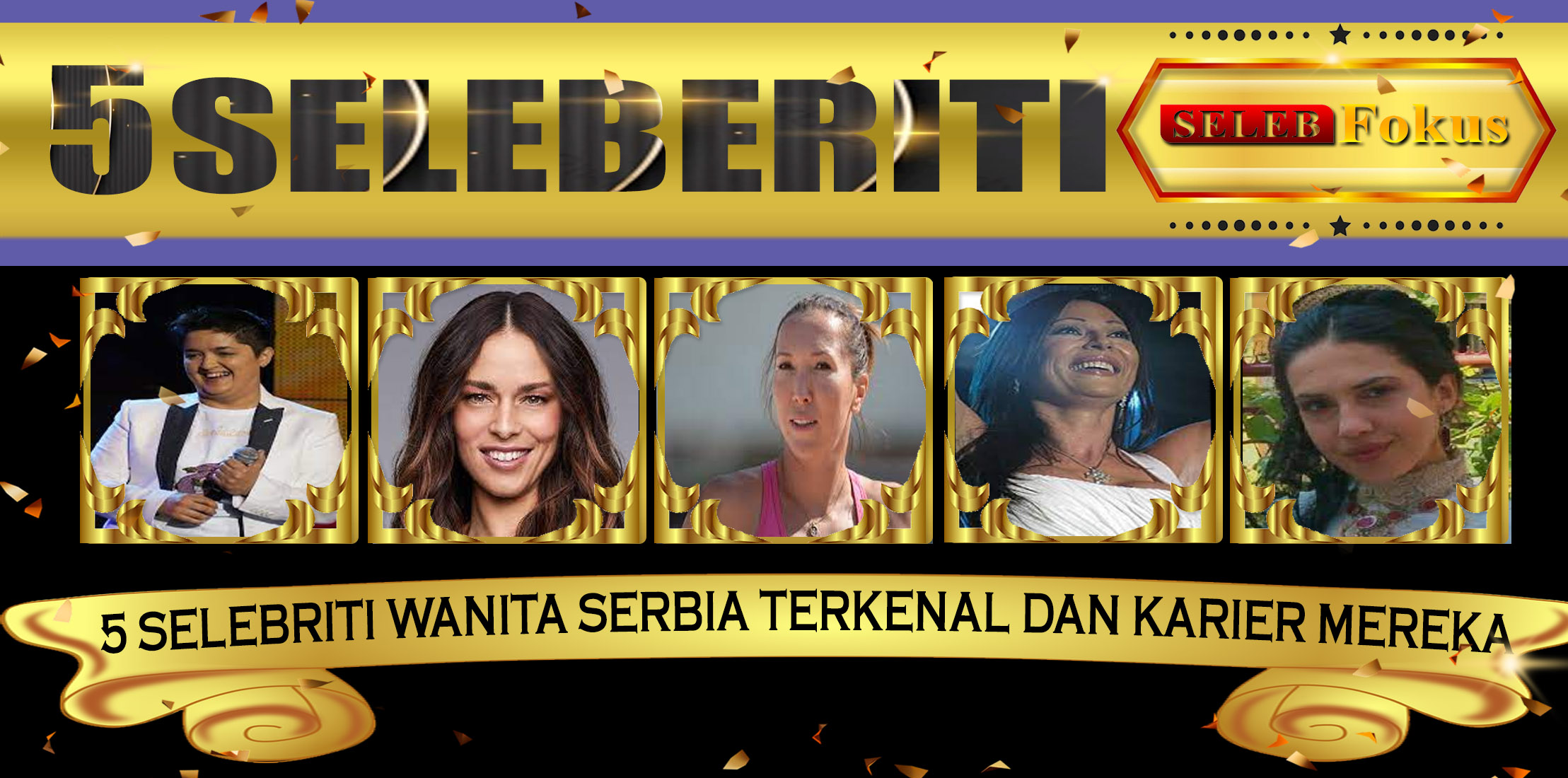 5 Selebriti Wanita Serbia Terkenal dan Karier Mereka