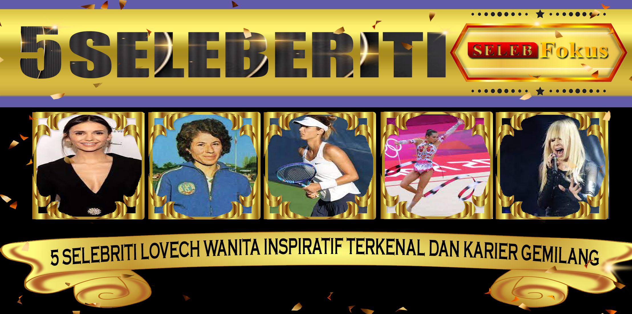 5 Selebriti Lovech Wanita Inspiratif Terkenal dan Karier Gemilang