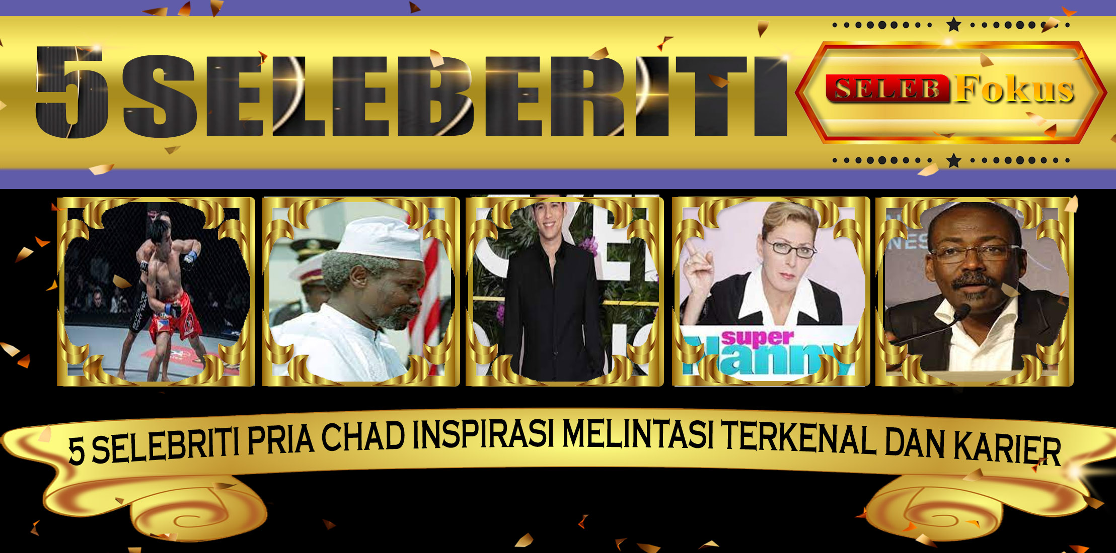 5 Selebriti Pria Chad Inspirasi Melintasi Terkenal Dan Karier