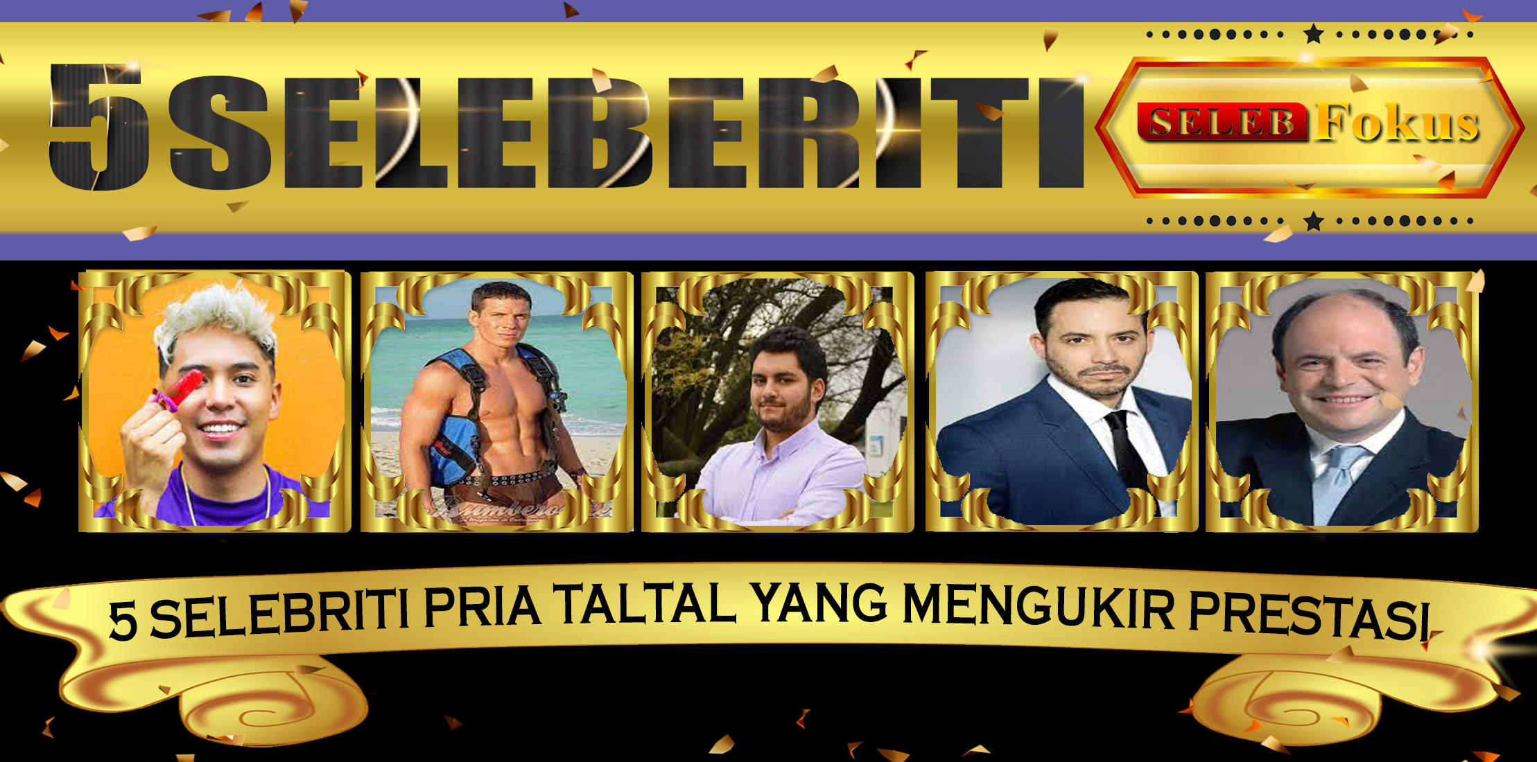 5 Selebriti Pria Taltal yang Mengukir Prestasi