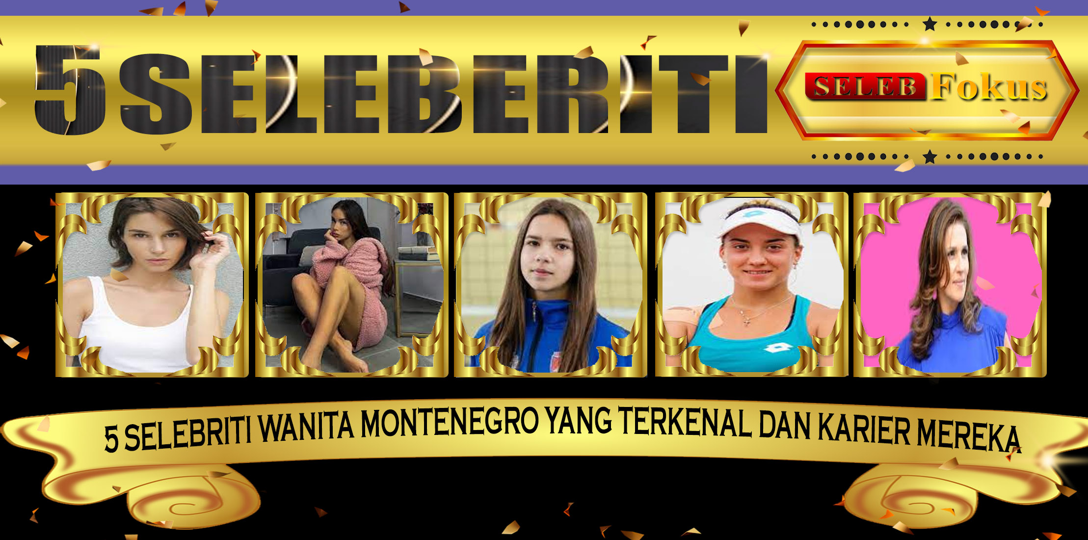 5 Selebriti Wanita Montenegro yang Terkenal dan Karier Mereka