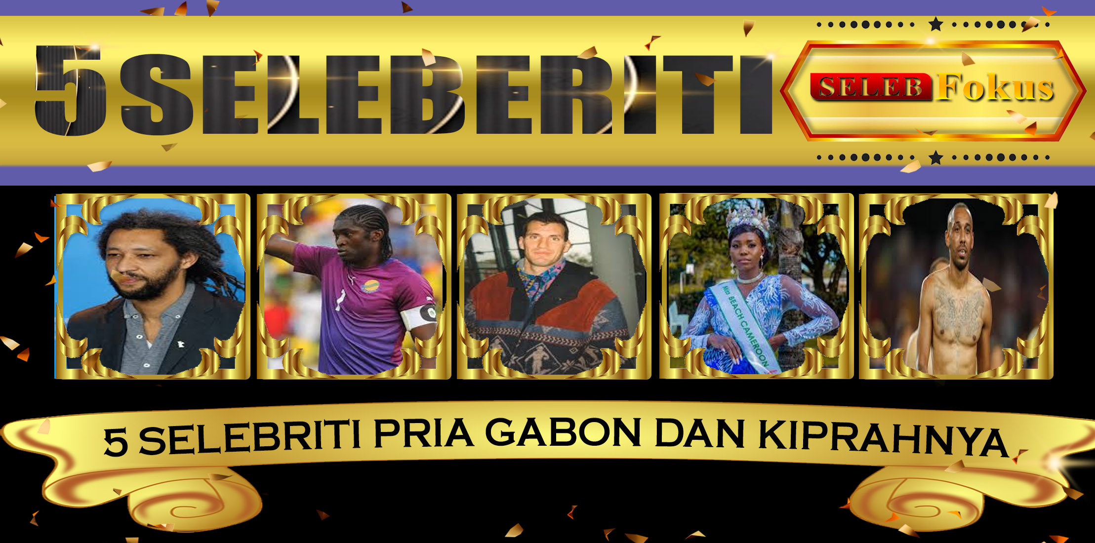 5 Selebriti Pria Gabon