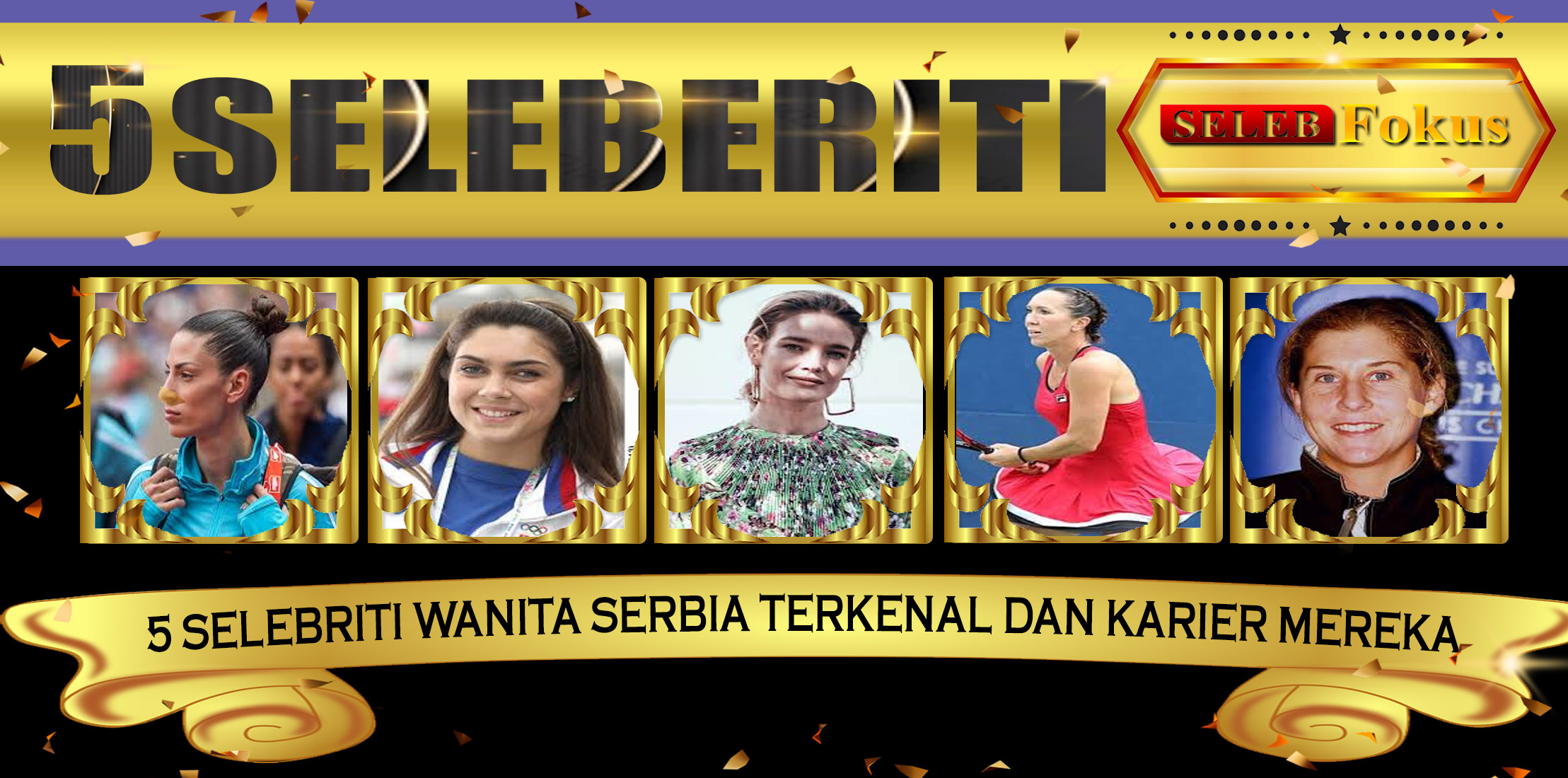 5 Selebriti Wanita Serbia Terkenal dan Karier Mereka