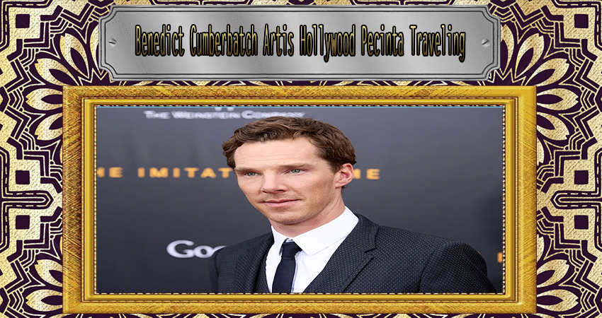 Benedict Cumberbatch Artis Hollywood Pecinta Traveling